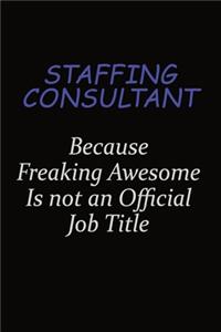 Staffing consultant Because Freaking Awesome Is Not An Official Job Title