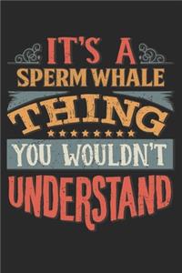 It's A Sperm Whale Thing You Wouldn't Understand