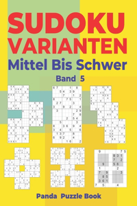 Sudoku Varianten Mittel Bis Schwer - Band 5: Sudoku Mix Buch, das Sudoku X, Sudoku Hyper, Sudoku Twins, Sudoku Triathlon A, Sudoku Triathlon B, Sudoku Marathon, Sudoku Samurai enthält.