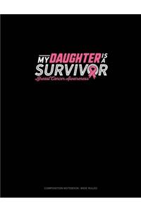 My Daughter Is A Survivor Breast Cancer Awareness