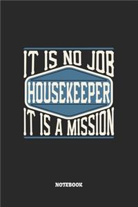 Housekeeper Notebook - It Is No Job, It Is A Mission