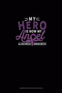My Hero Is Now My Angel Alzheimers Awareness