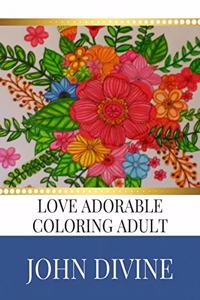 Love Adorable Coloring Adult: Stress Relieving Patterns Adult Beginner-Friendly Relaxing & Creative Art Activities