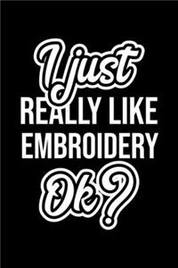 I Just Really Like Embroidery Ok?
