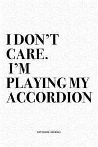 I Don't Care I'm Playing My Accordion