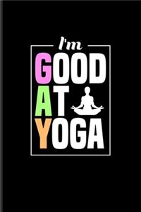 I'm Good At Yoga