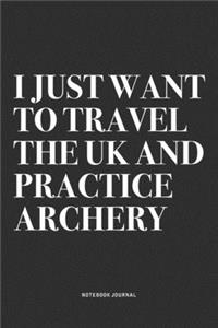 I Just Want To Travel The UK And Practice Archery