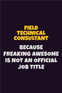 Field Technical Consultant, Because Freaking Awesome Is Not An Official Job Title