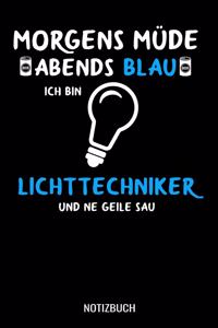 Morgens müde abends blau ich bin Lichttechniker und ne geile Sau