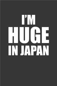 Im Huge In Japan Notebook
