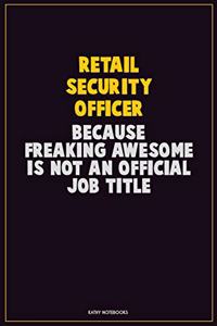 Retail Security Officer, Because Freaking Awesome Is Not An Official Job Title