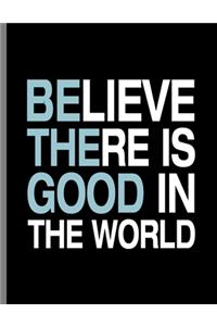 Believe There Is Good In The World