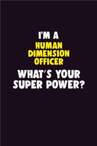 I'M A Human Dimension Officer, What's Your Super Power?