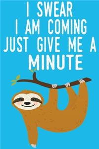 I Swear I Am Coming Just Give Me A Minute
