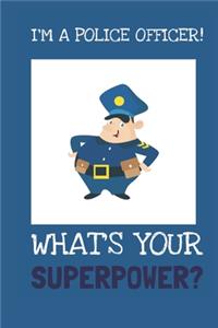 I'm A Police Officer! What's Your Superpower?