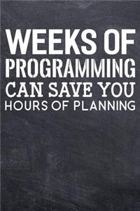 Weeks Of Programming Can Save You Hours Of Planning