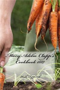 Mary Adelia Clapp's Cookbook 1887