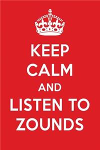 Keep Calm and Listen to Zounds: Zounds Designer Notebook
