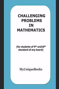 Challenging Problems in Mathematics (for students of 10th standard)