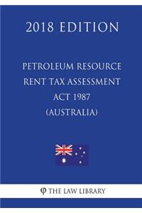 Petroleum Resource Rent Tax Assessment Act 1987 (Australia) (2018 Edition)