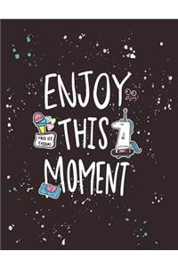 Enjoy this moment