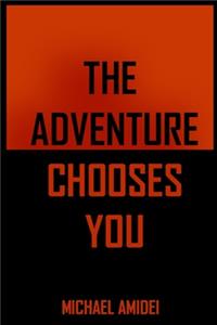 Adventure Chooses You