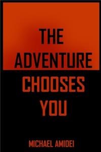 Adventure Chooses You