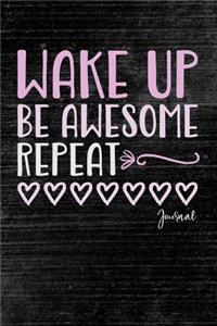 Wake Up Be Awesome Repeat Journal