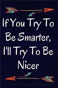 If You Try To Be Smarter, I'll Try To Be Nicer