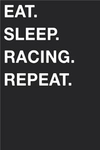 Eat Sleep Racing Repeat