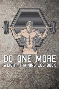 Do One More Weight Training Log Book
