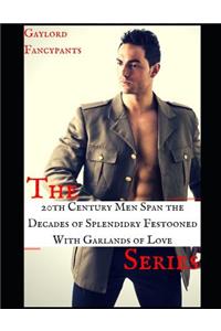 The '20th Century Men Span the Decades of Splendidry Festooned with Garlands of Love' Series