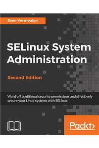 SELinux System Administration. Second Edition