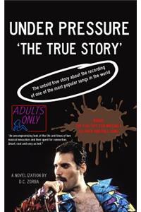 Under Pressure: The True Story: The Untold True Story about the Recording of One of the Most Popular Songs in the World