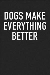 Dogs Make Everything Better
