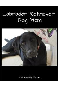 Labrador Retriever Dog Mom 2019 Weekly Planner