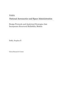 Design Protocols and Analytical Strategies That Incorporate Structural Reliability Models
