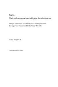 Design Protocols and Analytical Strategies That Incorporate Structural Reliability Models