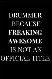 Drummer Because Freaking Awesome Is Not an Official Title