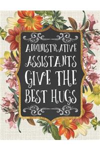 Administrative Assistants Give the Best Hugs