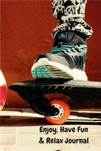 Enjoy, Have Fun & Relax Journal