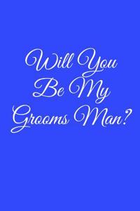 Will You Be My Grooms Man?