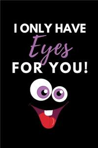 I Only Have Eyes for You