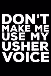 Don't Make Me Use My Usher Voice