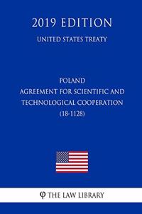 Poland - Agreement for Scientific and Technological Cooperation (18-1128) (United States Treaty)