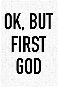 Ok, But First God