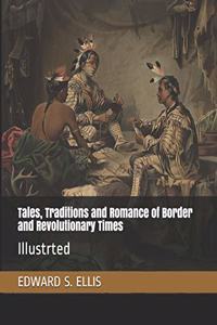 Tales, Traditions and Romance of Border and Revolutionary Times