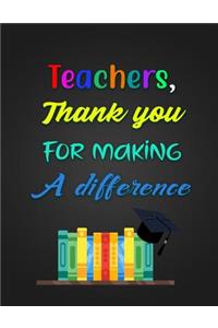 Teachers, Thank you For Making A difference