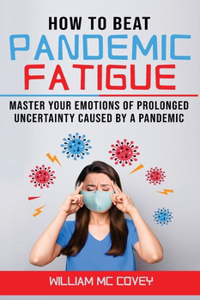 How to Beat Pandemic Fatigue