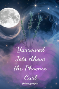 Yarrowed Jots Above the Phoenix Curl